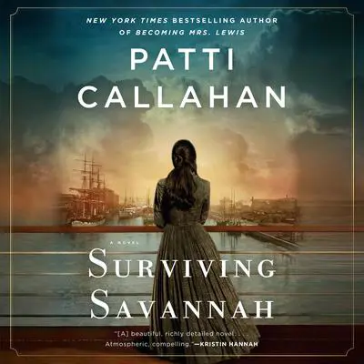 Surviving Savannah Audibook, by Patti Callahan