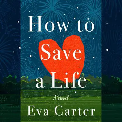 How to Save a Life: A Novel Audibook, by Eva Carter