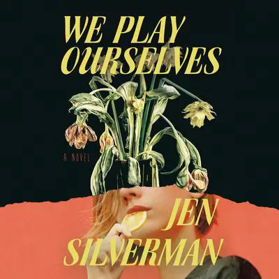 We Play Ourselves: A Novel Audibook, by Jen Silverman