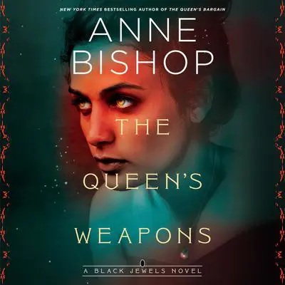 The Queen's Weapons Audibook, by Anne Bishop