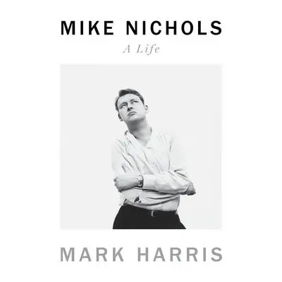 Mike Nichols: A Life Audibook, by Mark Harris