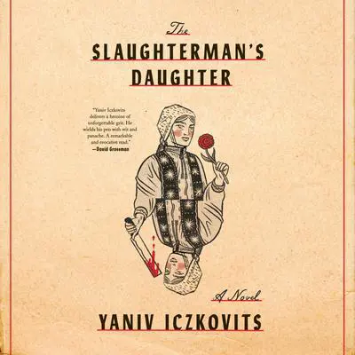The Slaughterman's Daughter: A Novel Audibook, by Yaniv Iczkovits