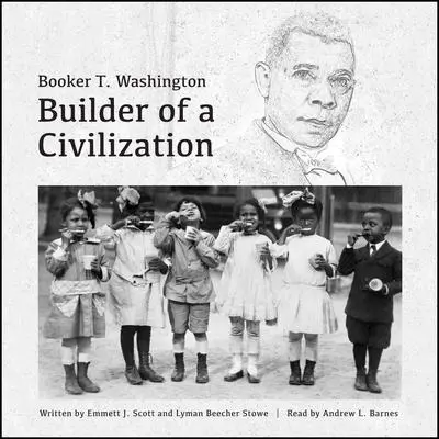 Booker T. Washington: Builder of a Civilization Audibook, by Emmett J. Scott