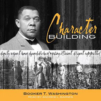 Character Building Audibook, by Booker T. Washington
