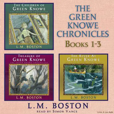 The Green Knowe Chronicles Books 1 - 3 Audibook, by L. M. Boston