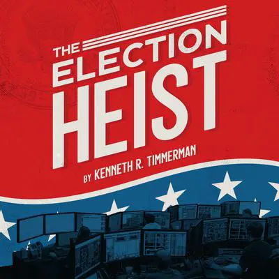 The Election Heist Audibook, by Kenneth R. Timmerman