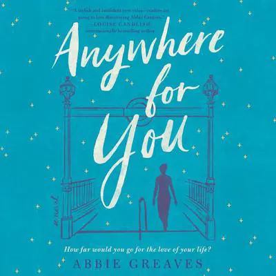 Anywhere for You: A Novel Audibook, by Abbie Greaves