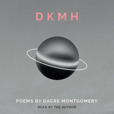 DKMH: Poems by Dacre Montgomery Audibook, by Dacre Montgomery