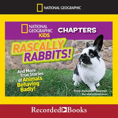 Rascally Rabbits!: And More True Stories of Animals Behaving Badly Audibook, by Aline Alexander Newman