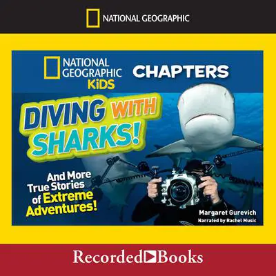 Diving with Sharks!: And More True Stories of Extreme Adventures Audibook, by Margaret Gurevich