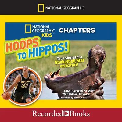 Hoops to Hippos!: True Stories of a Basketball Star on Safari Audibook, by Boris Diaw