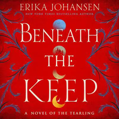 Beneath the Keep: A Novel of the Tearling Audibook, by Erika Johansen