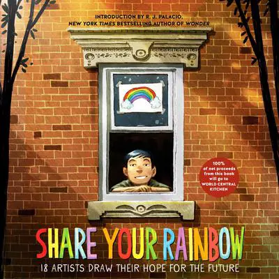 Share Your Rainbow: 18 Artists Draw Their Hope for the Future Audibook, by Various 