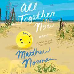 All Together Now: A Novel Audibook, by Matthew Norman