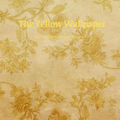 The Yellow Wallpaper Audibook, by Charlotte Perkins Gilman