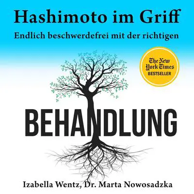 Hashimoto im Griff. Endlich beschwerdefrei mit der richtigen Behandlung  Audibook, by Izabella Wentz