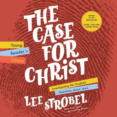 The Case for Christ Young Reader's Edition: Investigating the Toughest Questions about Jesus Audibook, by Lee Strobel
