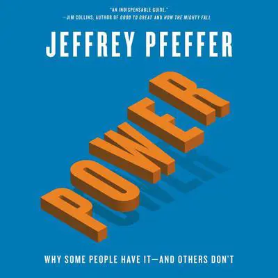 Power: Why Some People Have It—and Others Don't Audibook, by Jeffrey Pfeffer