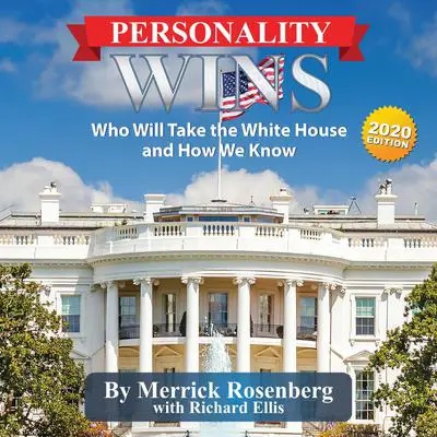 Personality Wins: Who Will Take the White House and How We Know Audibook, by Merrick Rosenberg