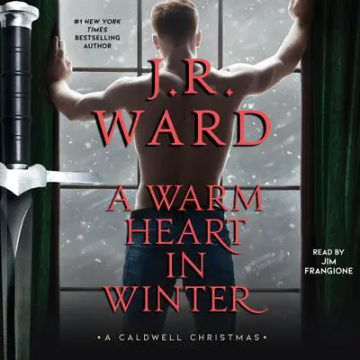A Warm Heart in Winter: A Caldwell Christmas Audibook, by J. R. Ward