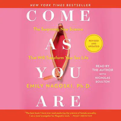 Come As You Are: Revised and Updated: The Surprising New Science That Will Transform Your Sex Life Audibook, by Emily Nagoski