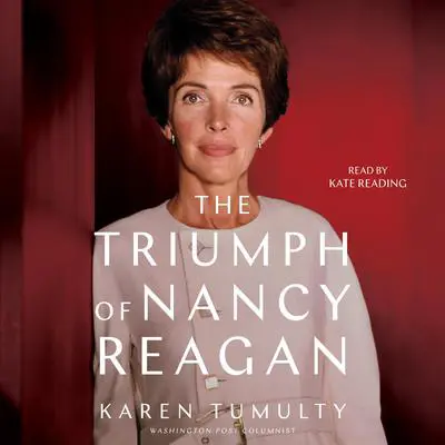 The Triumph of Nancy Reagan Audibook, by Karen Tumulty