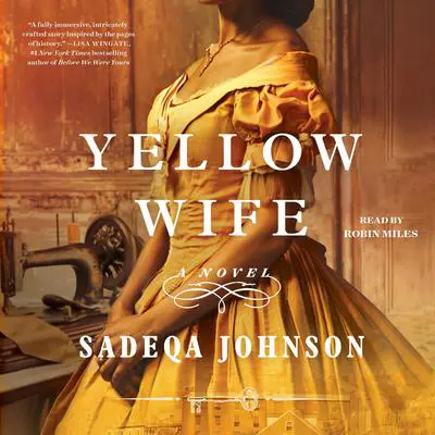 The Yellow Wife: A Novel Audibook, by Sadeqa Johnson