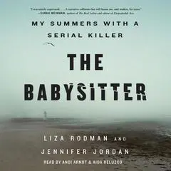 The Babysitter: My Summers with a Serial Killer Audibook, by Liza Rodman