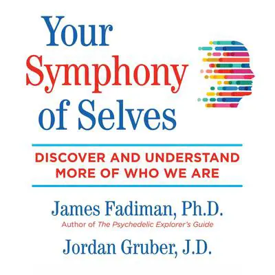 Your Symphony of Selves: Discover and Understand More of Who We Are Audibook, by James Fadiman