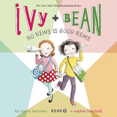 Ivy & Bean No News Is Good News (Book 8) Audibook, by Annie Barrows