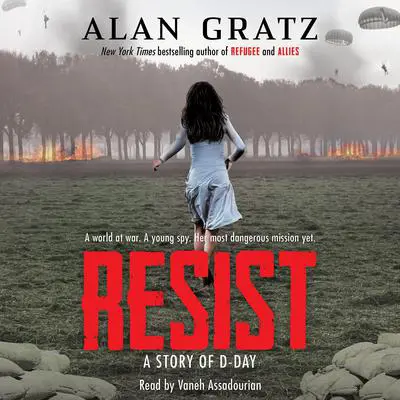 Resist: A Story of D-Day Audibook, by Alan Gratz