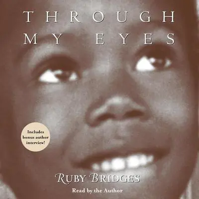 Through My Eyes: Ruby Bridges Audibook, by Ruby Bridges
