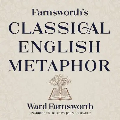 Farnsworth’s Classical English Metaphor Audibook, by Ward Farnsworth