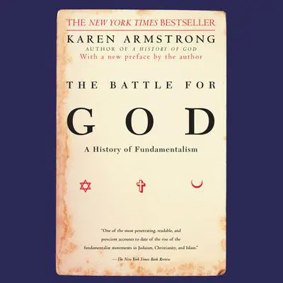 The Battle for God: A History of Fundamentalism Audibook, by Karen Armstrong