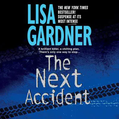 The Next Accident: An FBI Profiler Novel Audibook, by Lisa Gardner