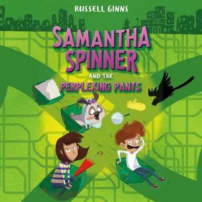 Samantha Spinner and the Perplexing Pants Audibook, by Russell Ginns