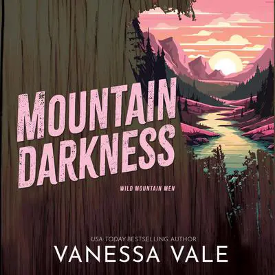 Mountain Darkness Audibook, by Vanessa Vale