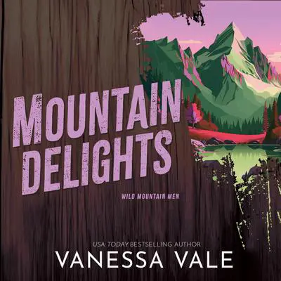 Mountain Delights Audibook, by Vanessa Vale