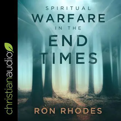 Spiritual Warfare in the End Times Audibook, by Ron Rhodes