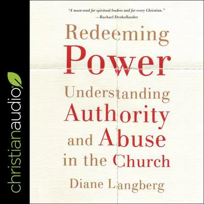 Redeeming Power: Understanding Authority and Abuse in the Church Audibook, by Diane Langberg