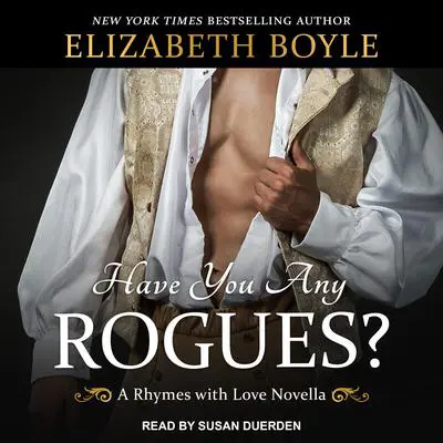 Have You Any Rogues?: A Rhymes With Love Novella Audibook, by Elizabeth Boyle