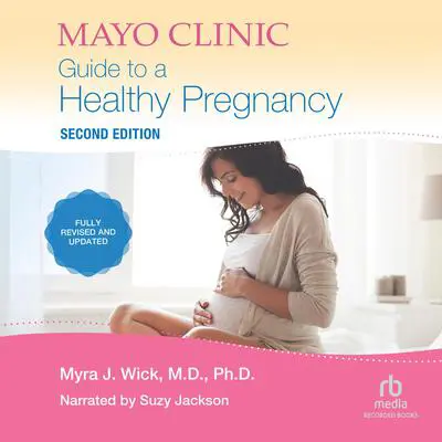 Mayo Clinic Guide To A Healthy Pregnancy, 2nd Edition Audibook, by Myra J. Wick