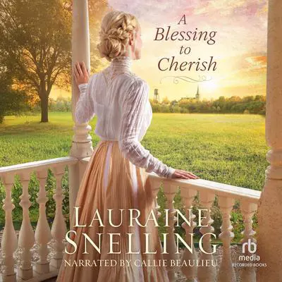 A Blessing to Cherish Audibook, by Lauraine Snelling