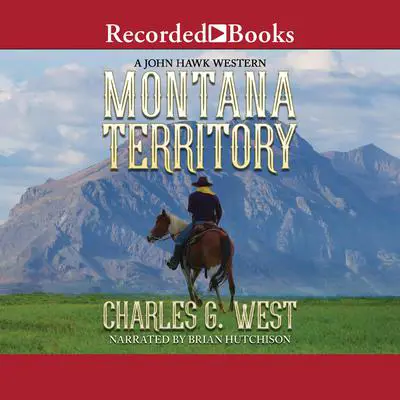 Montana Territory Audibook, by Charles G. West