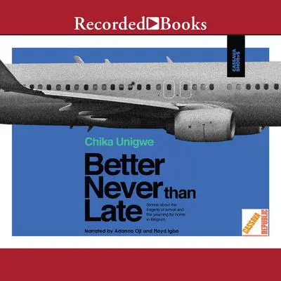 Better Never than Late Audibook, by Chika Unigwe