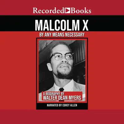 Malcolm X: By Any Means Necessary Audibook, by Walter Dean Myers