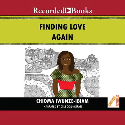 Finding Love Again Audibook, by Chioma Iwunze Ibiam