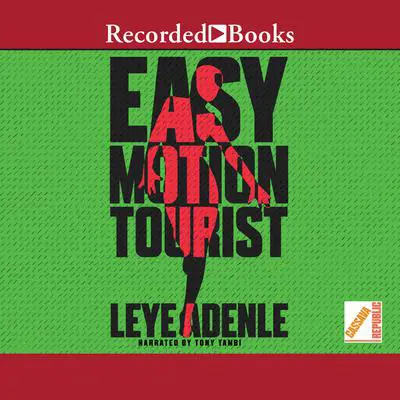 Easy Motion Tourist Audibook, by Leye Adenle