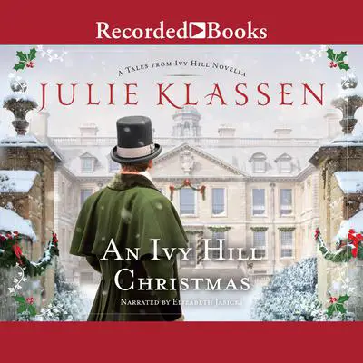 An Ivy Hill Christmas: Tales from Ivy Hill Novella Audibook, by Julie Klassen