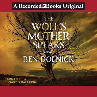 The Wolf's Mother Speaks Audibook, by Ben Dolnick